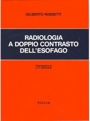 Radiologia a doppio contrasto dell'esofago - Gilberto Rossetti - copertina