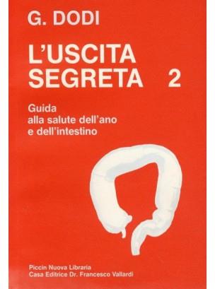 L' uscita segreta. Vol. 2: Guida pratica alla salute dell'Ano e dell'Intestino. - Giuseppe Dodi - copertina