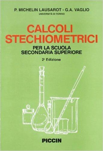 Calcoli stechiometrici - Paola Michelin Lausarot,G. Angelo Vaglio - copertina