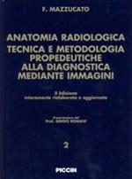 Anatomia radiologica. Tecnica e metodologia. Propedeutiche alla diagnostica mediante immagini
