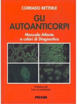 Gli autoanticorpi. Manuale-atlante a colori di diagnostica - Corrado Betterle - copertina