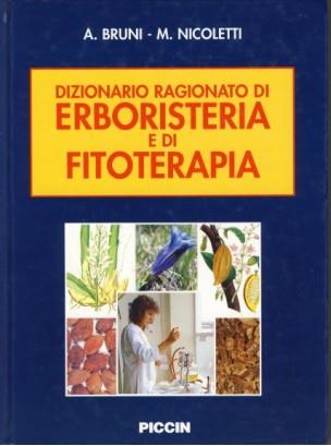 Dizionario ragionato di erboristeria e di fitoterapia - Alessandro Bruni,Marcello Nicoletti - copertina