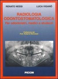 Radiologia odontostomatologica per odontoiatri, medici, studenti - Renato Nessi,Luca Viganò - copertina