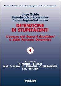 Linee guida metodologico-accertative criteriologico-valutative. Detenzione di stupefacenti. L'esame dei reperti giudiziari e della persona detentrice - Elisabetta Bertol,Santo D. Ferrara,Francesco Mari - copertina