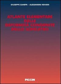 Atlante elementare delle deformità congenite dello scheletro - Giuseppe Canepa,Alessandra Renieri - copertina