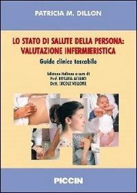 Lo stato di salute della persona. Valutazione infermieristica. Guida clinica tascabile - Patricia M. Dillon - copertina