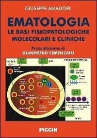 Ematologia. Le basi fisiopatologiche molecolari e cliniche - Giuseppe Amadori - copertina