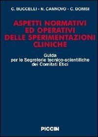 Aspetti normativi ed operativi delle sperimentazioni cliniche. Guida per le segreterie tecnico-scientifiche dei comitati etici - Claudio Buccelli,V. Cannovo,C. Donisi - copertina