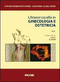 Ultrasonografia in ginecologia e ostetricia. Vol. 1\2 - Pastore,Cerri - copertina