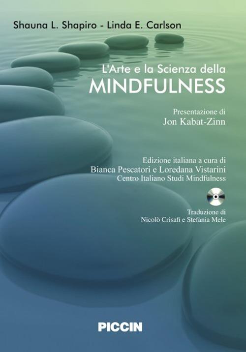 L' arte e la scienza della mindfulness. Con CD Audio - Shauna L. Shapiro,Linda E. Carlson - copertina