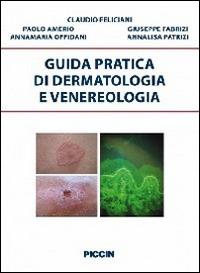 Guida pratica di dermatologia e venereologia - Claudio Feliciani - copertina