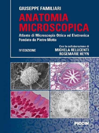 Anatomia microscopica. Atlante di microscopia ottica ed elettronica fondata da Pietro Motta - Giuseppe Familiari - copertina