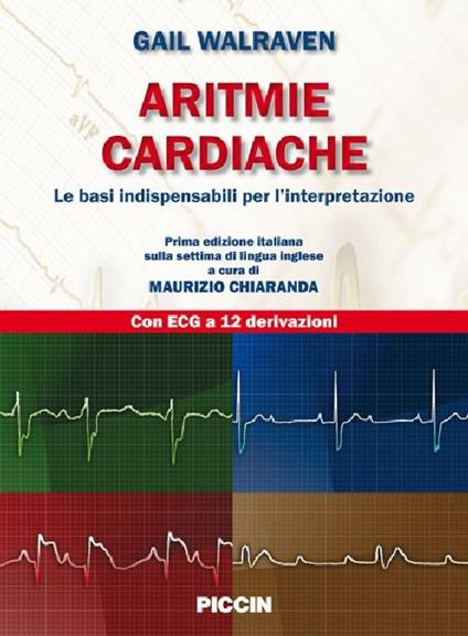 Aritmie cardiache. Le basi indispensabili per l'interpretazione - Gail Walraven - copertina