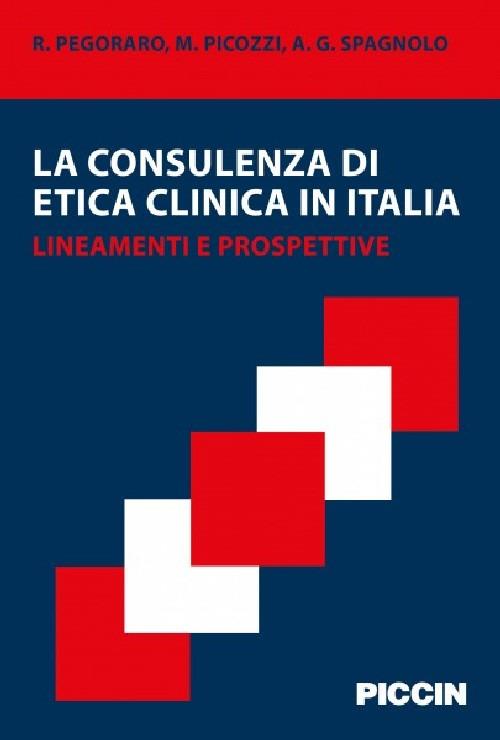 La consulenza di etica clinica in Italia. Lineamenti e prospettive - Pegoraro,Picozzi,Spagnolo - copertina