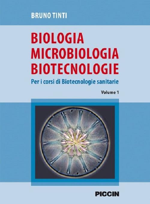 Biologia microbiologia biotecnologie. Per i corsi di biotecnologie sanitarie. Vol. 1 - Bruno Tinti - copertina