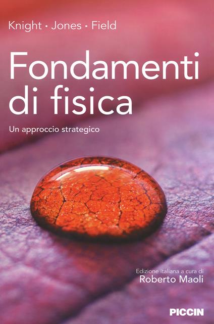 Fondamenti di fisica. Un approccio strategico - Randall D. Knight,Brian Jones,Stuart Field - copertina