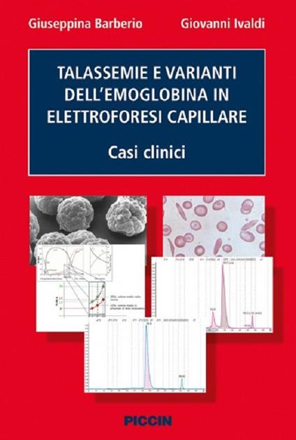 Talassemie e varianti dell'emoglobina in elettroforesi capillare. Casi clinici - Giuseppina Barberio,Giovanni Ivaldi - copertina