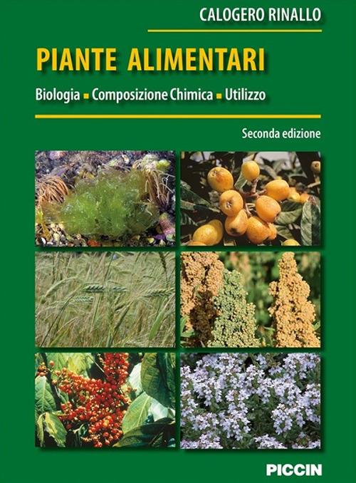 Piante alimentari. Biologia, composizione chimica, utilizzo - Calogero Rinallo - copertina