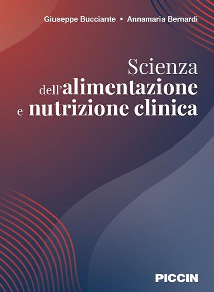 Scienza dell'alimentazione e nutrizione clinica - Giuseppe Bucciante,Annamaria Bernardi - copertina