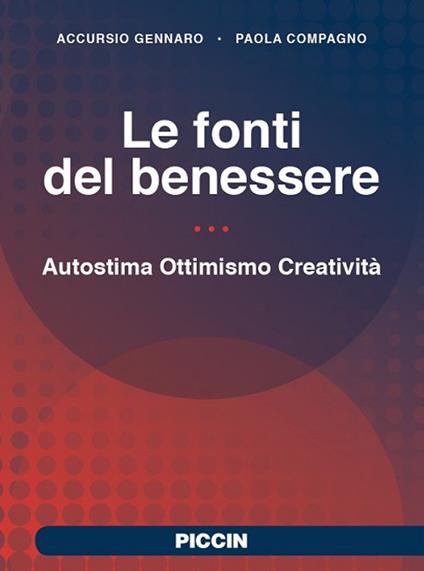 Le fonti del benessere. Autostima, ottimismo, creatività - Accursio Gennaro,Paola Compagno - copertina