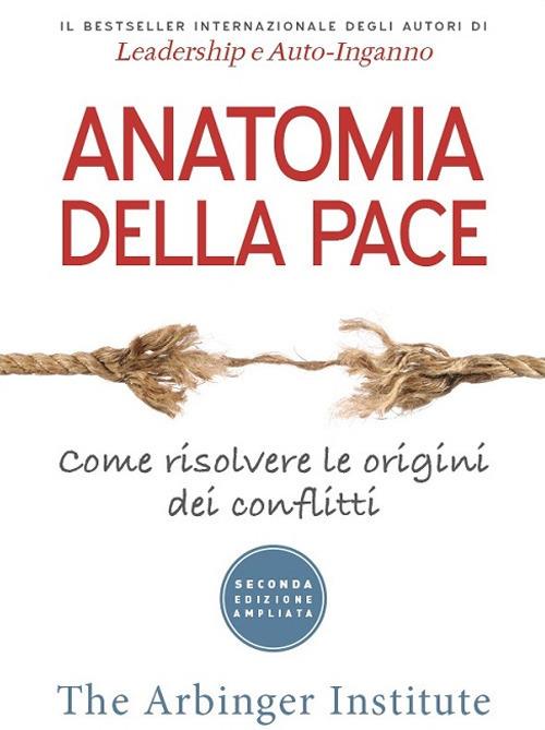 Anatomia della pace. Come risolvere le origini dei conflitti - copertina