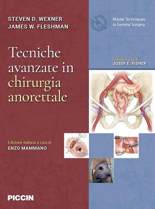 Tecniche avanzate in chirurgia anorettale - Steven D. Wexner,James W. Fleshman - copertina