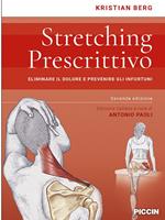 Stretching prescrittivo. Eliminare il dolore e prevenire gli infortuni