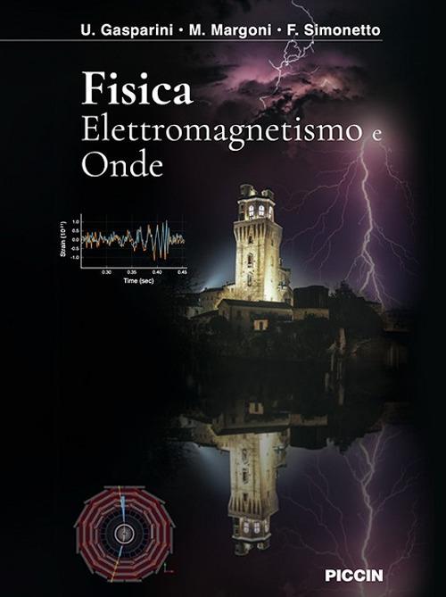 Fisica. Elettromagnetismo e onde - U. Gasparini,M. Margoni,F. Simonetto - copertina