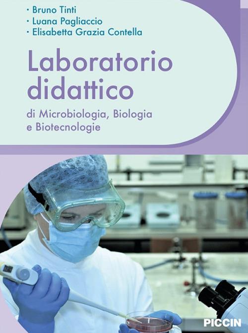 Laboratorio didattico di microbiologia, biologia e biotecnologie - Bruno Tinti,Luana Pagliaccio,Elisabetta Grazia Contella - copertina