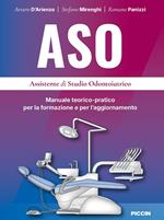 ASO. Assistente di studio odontoiatrico. Manuale teorico-pratico per la formazione e per 'aggiornamento