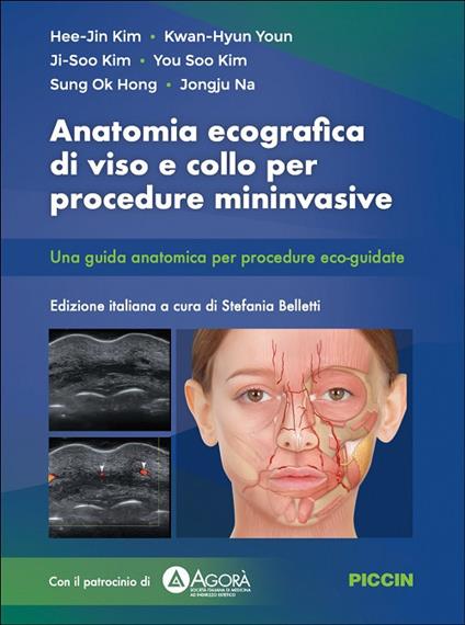 Anatomia ecografica di viso e collo per procedure mininvasive. Una guida anatomica per procedure eco-guidate - Hee-Jin Kim,Kwan-hyun Youn,Ji-soo Kim - copertina