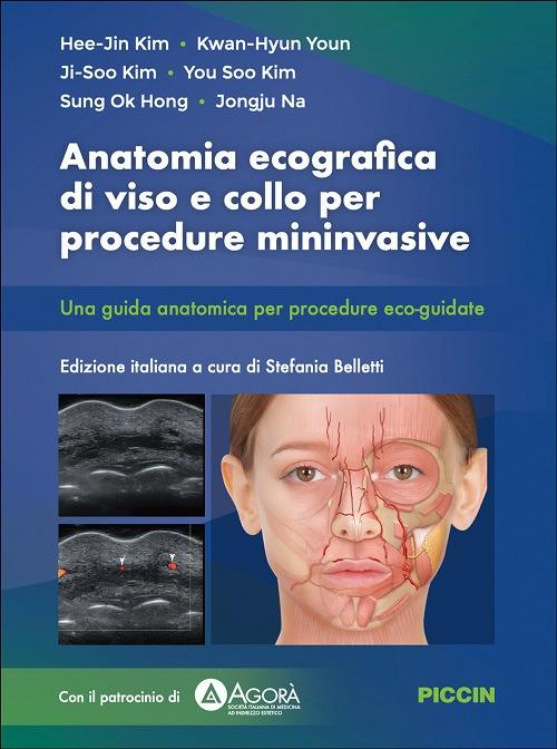 Anatomia ecografica di viso e collo per procedure mininvasive. Una guida anatomica per procedure eco-guidate - Hee-Jin Kim,Kwan-hyun Youn,Ji-soo Kim - copertina