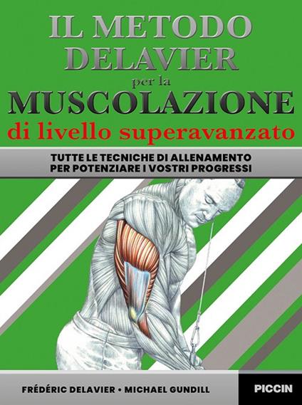 Il metodo Delavier per la muscolazione di livello superavanzato. Tutte le tecniche di allenamento per potenziare i vostri progressi - Frederic Delavier,Michael Gundill - copertina