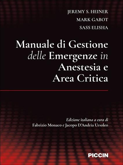 Manuale di gestione delle emergenze in anestesia e area critica - Jeremy S. Heiner,Mark Gabot,Sass Elisha - copertina