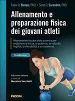 Allenamento e preparazione fisica dei giovani atleti. Allenamento basato sulla scienza per migliorare la forza, la potenza, la velocità, l'agilità, la flessibilità e la resistenza