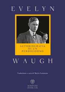 Libro Autobiografia di un perdigiorno Evelyn Waugh