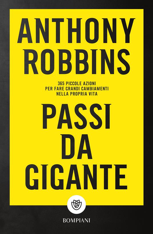 Passi da gigante. 365 piccole azioni per fare grandi cambiamenti nella propria vita - Anthony Robbins - copertina