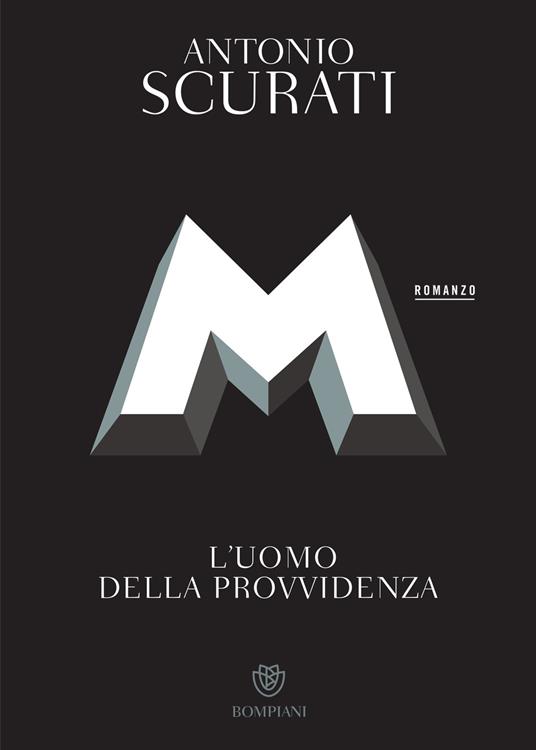 M. L'uomo della provvidenza - Antonio Scurati - 2