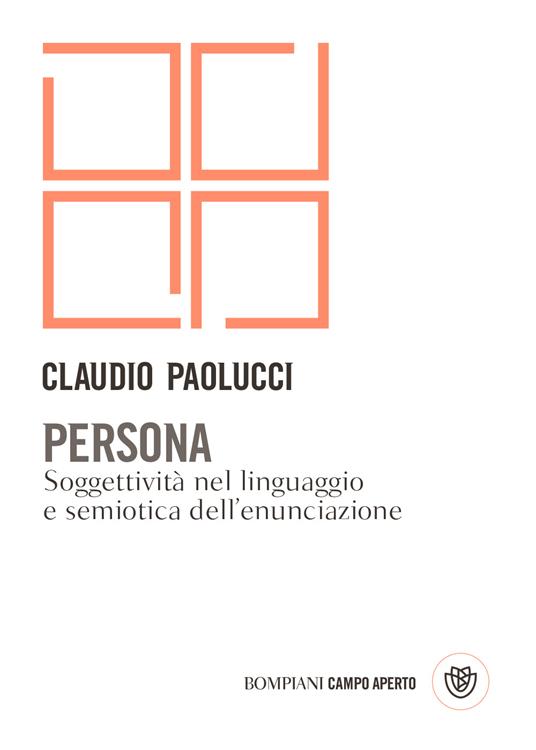 Persona. Soggettività nel linguaggio e semiotica dell'enunciazione - Claudio Paolucci - copertina
