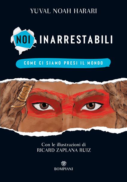 Come ci siamo presi il mondo. Noi inarrestabili. Ediz. a colori. Vol. 1 - Yuval Noah Harari - copertina