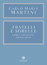 Fratelli e sorelle. Ebrei, cristiani, musulmani