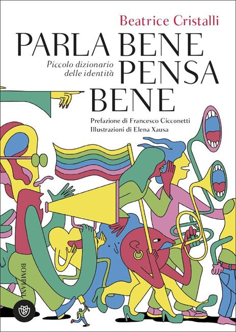 Parla bene pensa bene. Piccolo dizionario delle identità - Beatrice Cristalli - copertina