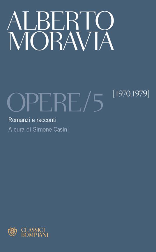 Opere. Vol. 5: Romanzi e racconti 1970 -1979 - Alberto Moravia - copertina