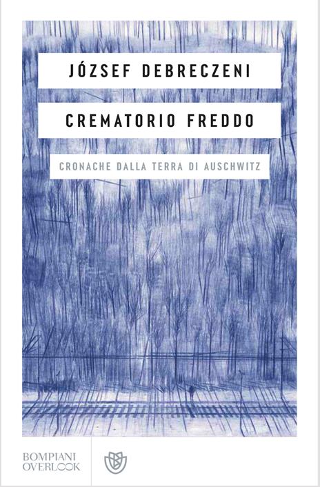 Crematorio freddo. Cronache dalla terra di Auschwitz - József Debreczeni - copertina