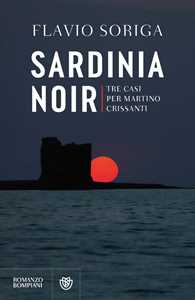 Libro Sardinia noir. Tre casi per Martino Crissanti Flavio Soriga
