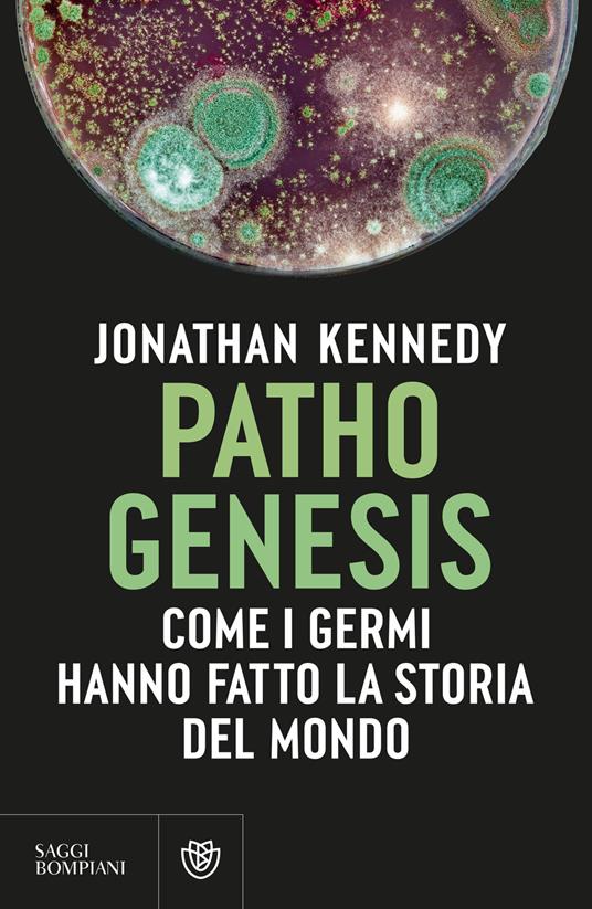 Pathogenesis. Come i germi hanno fatto la storia del mondo - Jonathan Kennedy - copertina