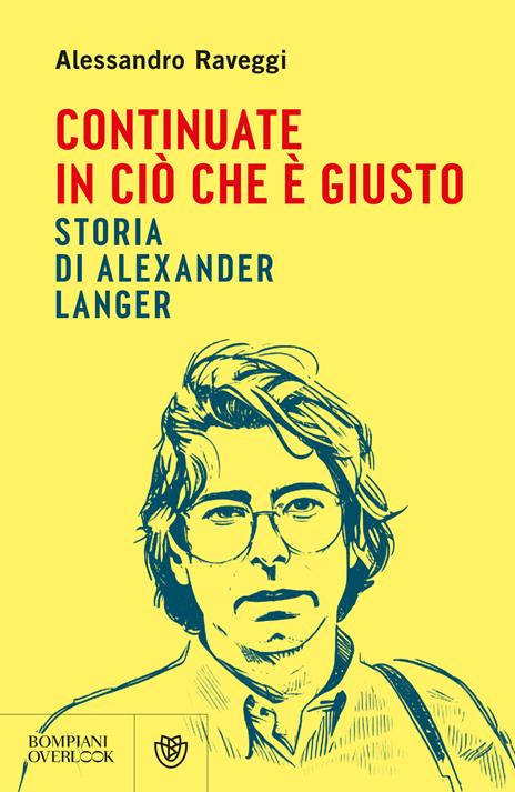 Continuate in ciò che è giusto. Storia di Alexander Langer - Alessandro Raveggi - copertina