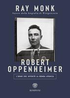 Robert Oppenheimer. L'uomo che inventò la bomba atomica