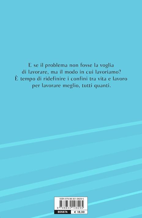 Basta lavorare così. Come trovare un equilibrio felice tra vita e lavoro - Silvia Zanella - 3