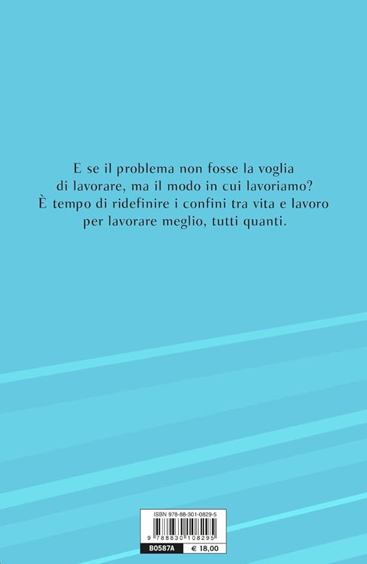 Basta lavorare così. Come trovare un equilibrio felice tra vita e lavoro - Silvia Zanella - 3